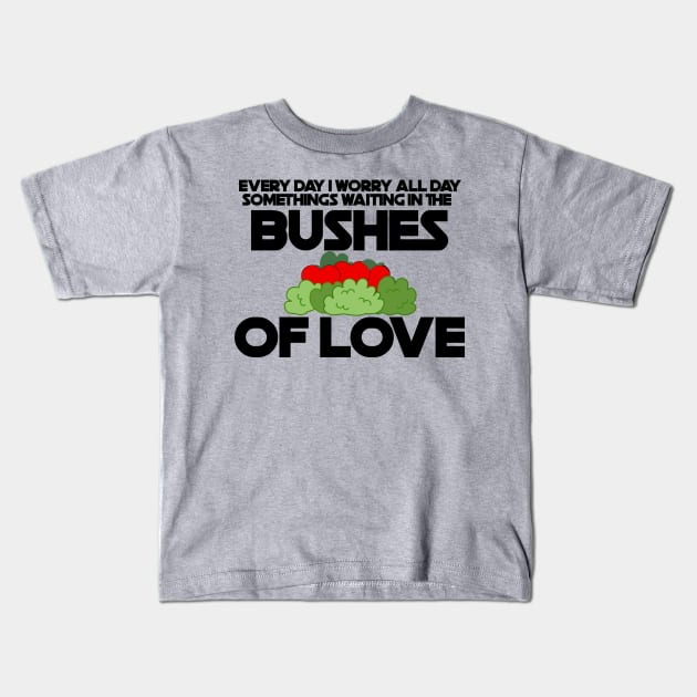 Bushes of Love Kids T-Shirt by inkandespresso7